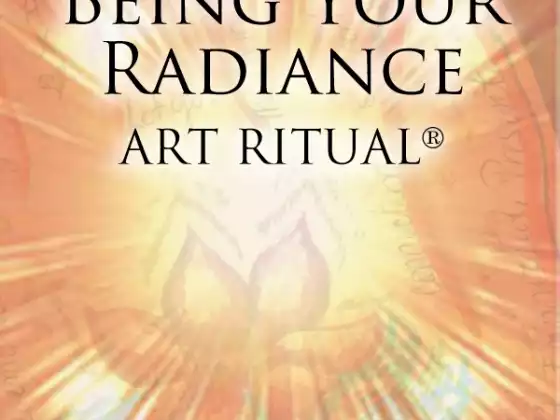 Art RitualÂ®~ Being Your Radiant Self