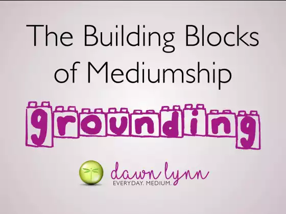 Grounding: Building Blocks of Mediumship