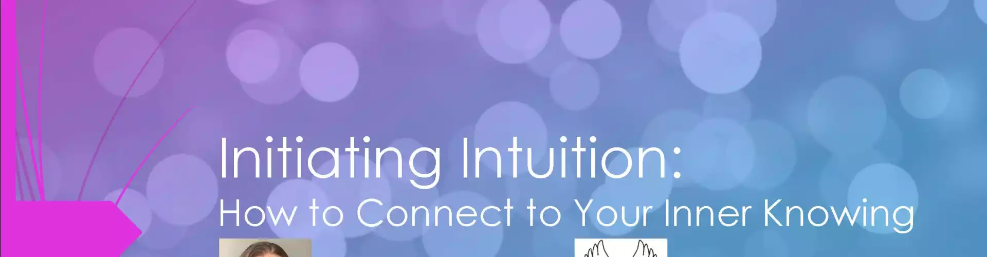 Initiating Intuition: How to Connect to Your Inner Knowing - Online Class by Jamie Allen Bishop