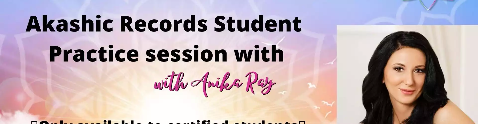 Akashic Student Practice and Mentoring Session - Online Class by Anika Ray