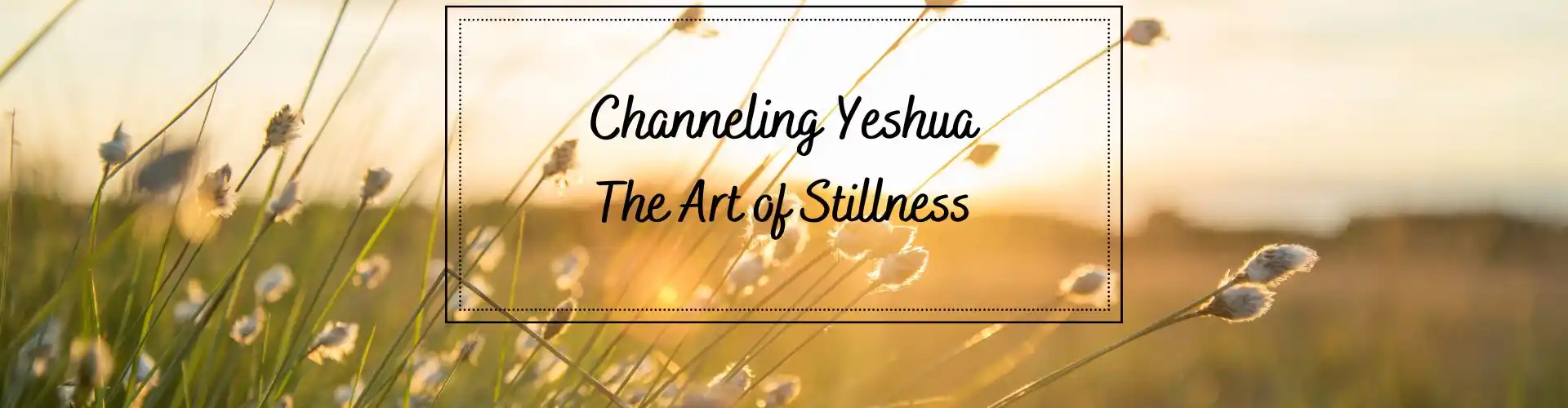 Canaliser Yeshua - Online Class by Ismene Manakas