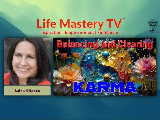 LMTV #253: بیلنسنگ اینڈ کلیئرنگ کرما (Laina Orlando)
