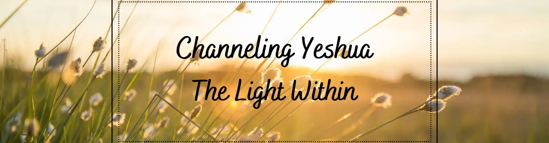 Channeling Yeshua – A belső fény